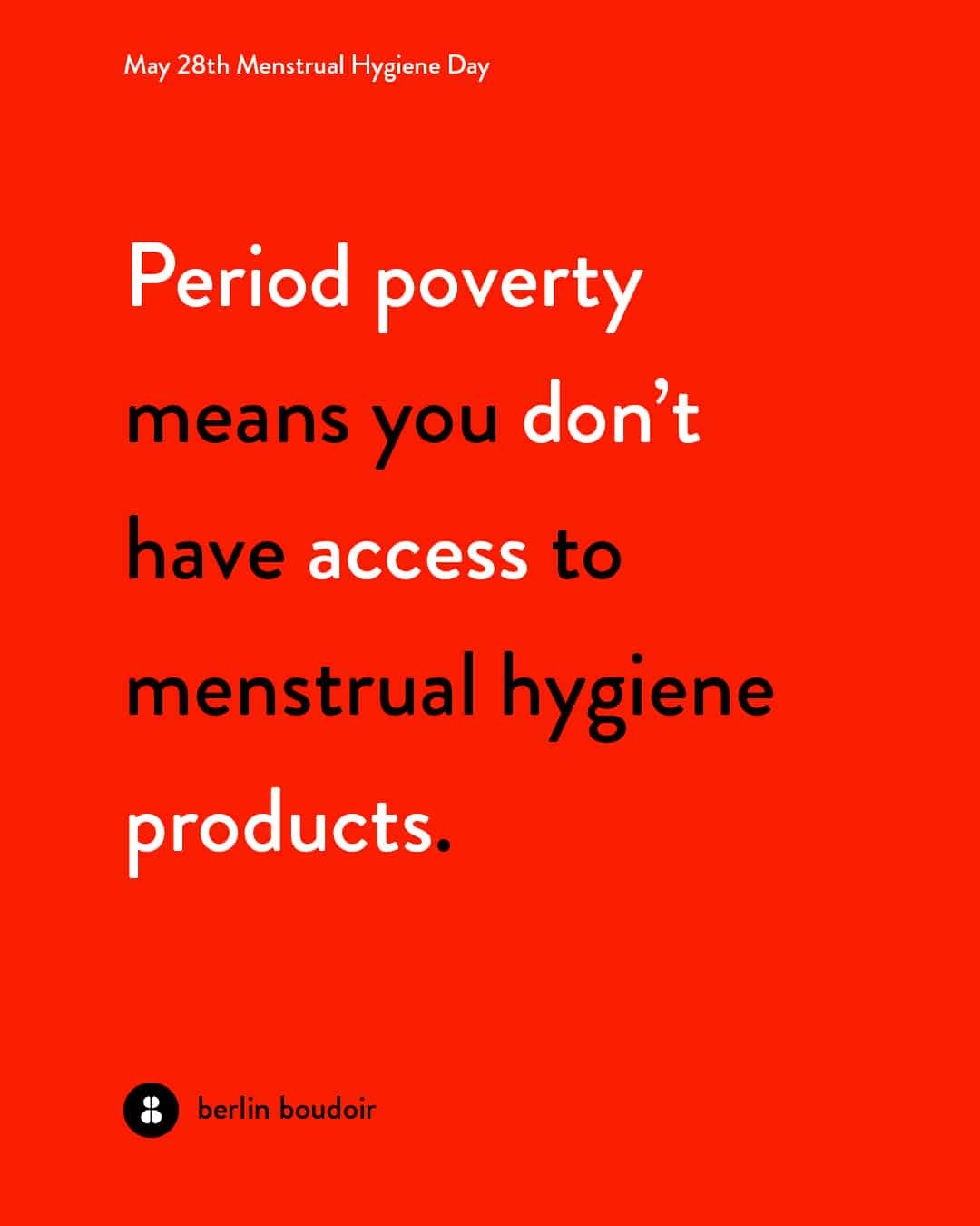 Period poverty means you don't have access to menstrual hygiene products